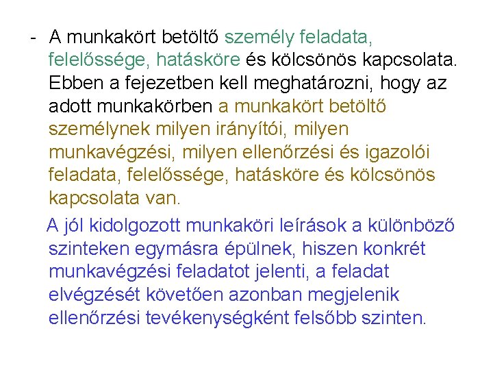 - A munkakört betöltő személy feladata, felelőssége, hatásköre és kölcsönös kapcsolata. Ebben a fejezetben