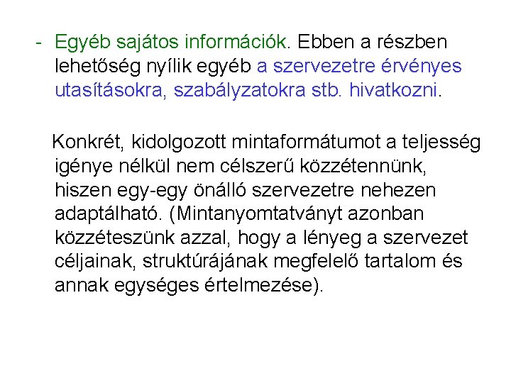 - Egyéb sajátos információk. Ebben a részben lehetőség nyílik egyéb a szervezetre érvényes utasításokra,