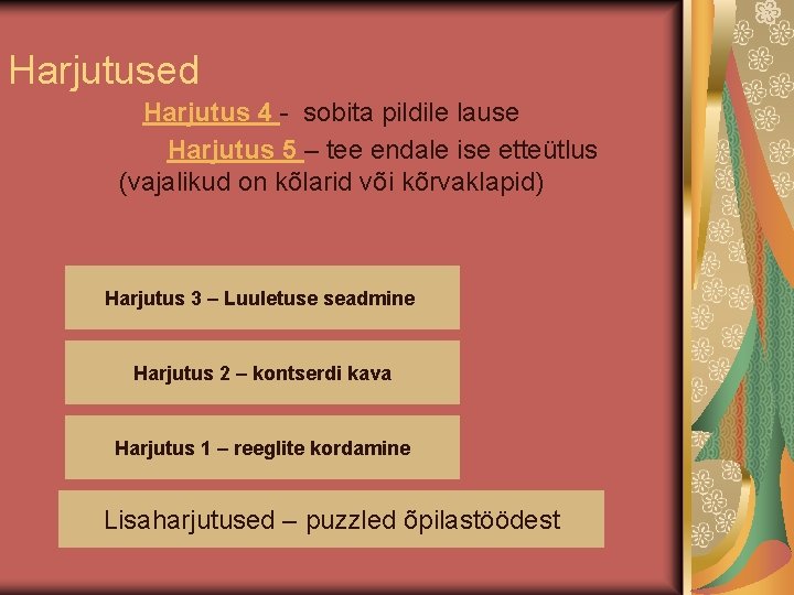 Harjutused Harjutus 4 - sobita pildile lause Harjutus 5 – tee endale ise etteütlus