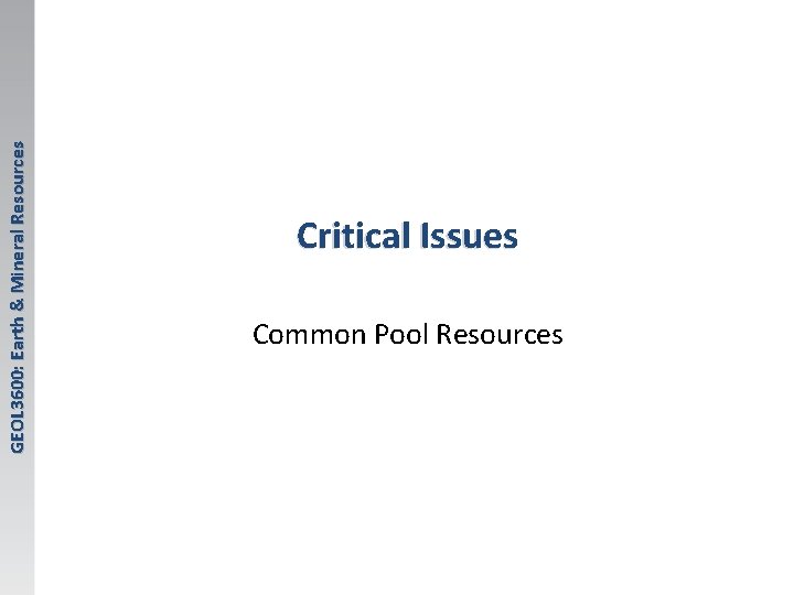 GEOL 3600: Earth & Mineral Resources Critical Issues Common Pool Resources 