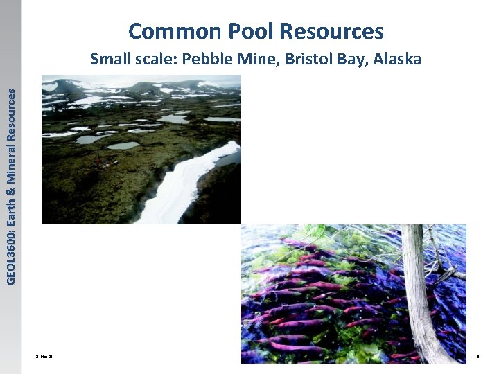 Common Pool Resources GEOL 3600: Earth & Mineral Resources Small scale: Pebble Mine, Bristol
