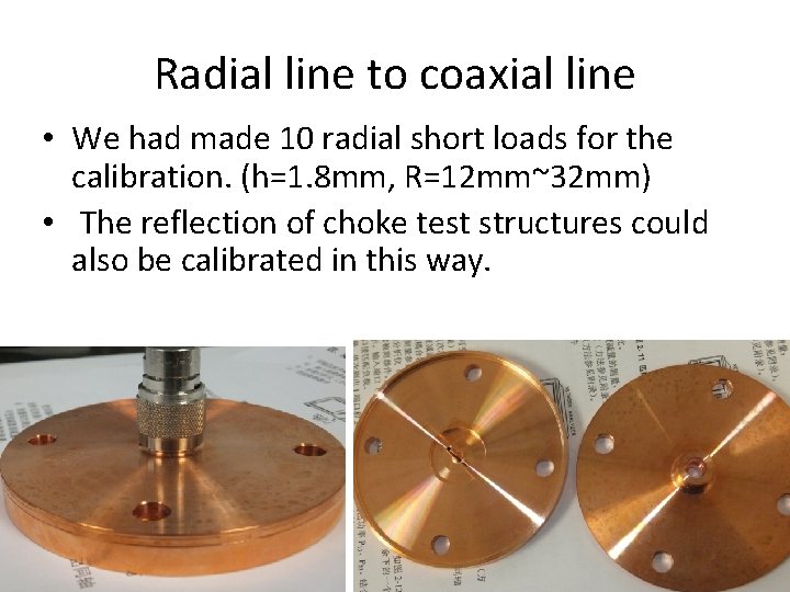 Radial line to coaxial line • We had made 10 radial short loads for
