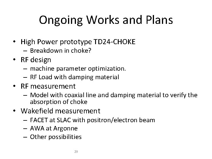 Ongoing Works and Plans • High Power prototype TD 24 -CHOKE – Breakdown in