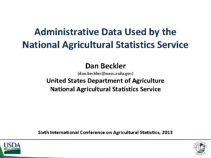 Administrative Data Used by the National Agricultural Statistics Service Dan Beckler (dan. beckler@nass. usda.