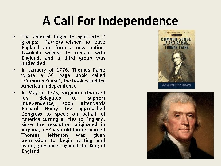 A Call For Independence • • • The colonist begin to split into 3