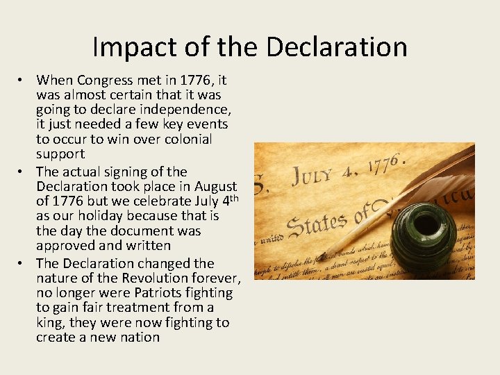 Impact of the Declaration • When Congress met in 1776, it was almost certain
