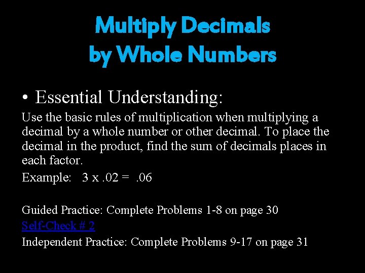 Multiply Decimals by Whole Numbers • Essential Understanding: Use the basic rules of multiplication Multiply Decimals by Whole Numbers • Essential Understanding: Use the basic rules of multiplication