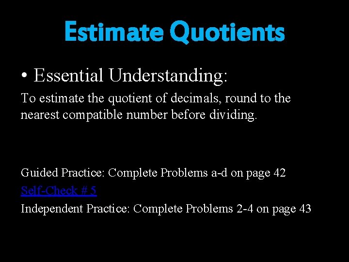 Estimate Quotients • Essential Understanding: To estimate the quotient of decimals, round to the Estimate Quotients • Essential Understanding: To estimate the quotient of decimals, round to the