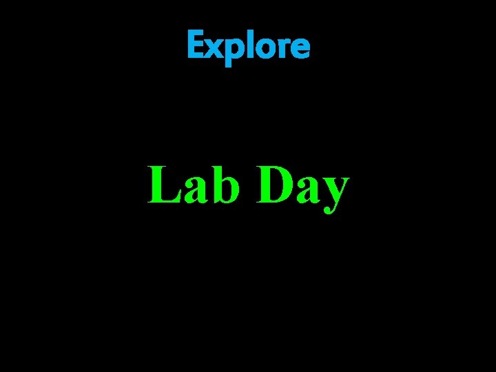 Explore Lab Day Explore Lab Day