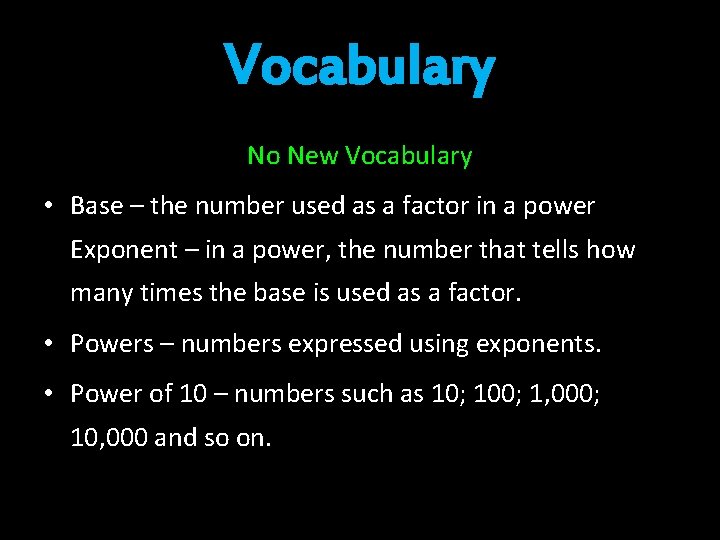 Vocabulary No New Vocabulary • Base – the number used as a factor in Vocabulary No New Vocabulary • Base – the number used as a factor in