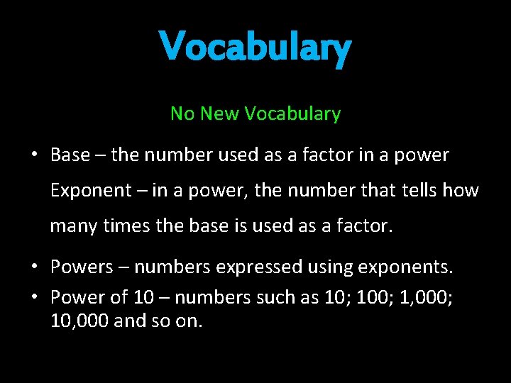 Vocabulary No New Vocabulary • Base – the number used as a factor in Vocabulary No New Vocabulary • Base – the number used as a factor in
