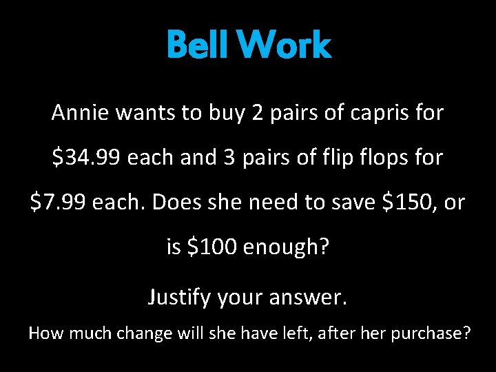 Bell Work Annie wants to buy 2 pairs of capris for $34. 99 each Bell Work Annie wants to buy 2 pairs of capris for $34. 99 each