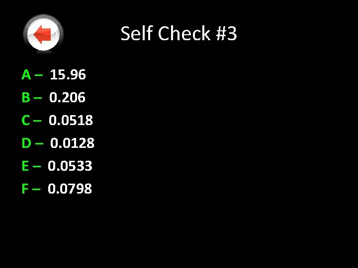 Self Check #3 A – 15. 96 B – 0. 206 C – 0. Self Check #3 A – 15. 96 B – 0. 206 C – 0.