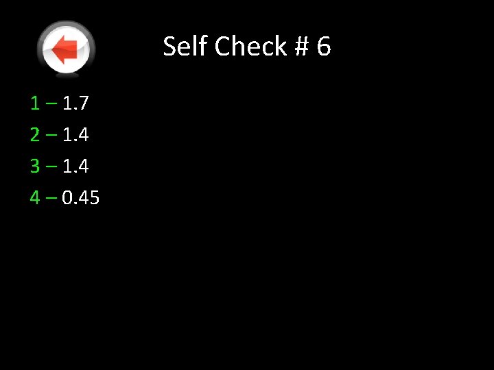 Self Check # 6 1 – 1. 7 2 – 1. 4 3 – Self Check # 6 1 – 1. 7 2 – 1. 4 3 –