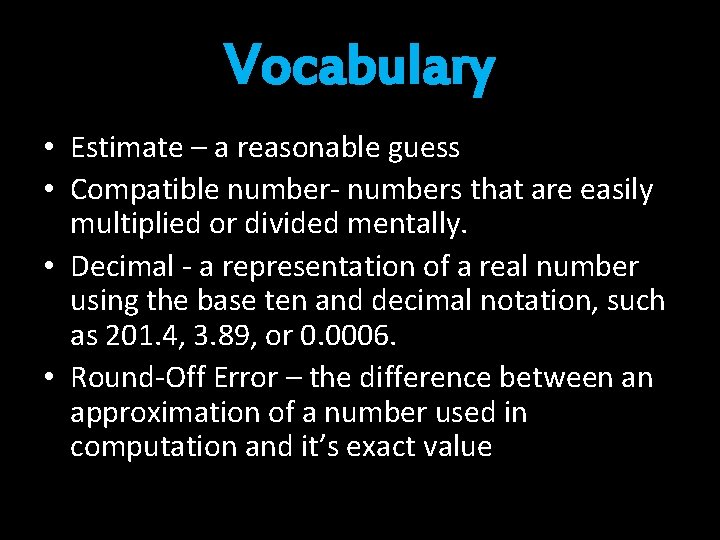 Vocabulary • Estimate – a reasonable guess • Compatible number- numbers that are easily Vocabulary • Estimate – a reasonable guess • Compatible number- numbers that are easily