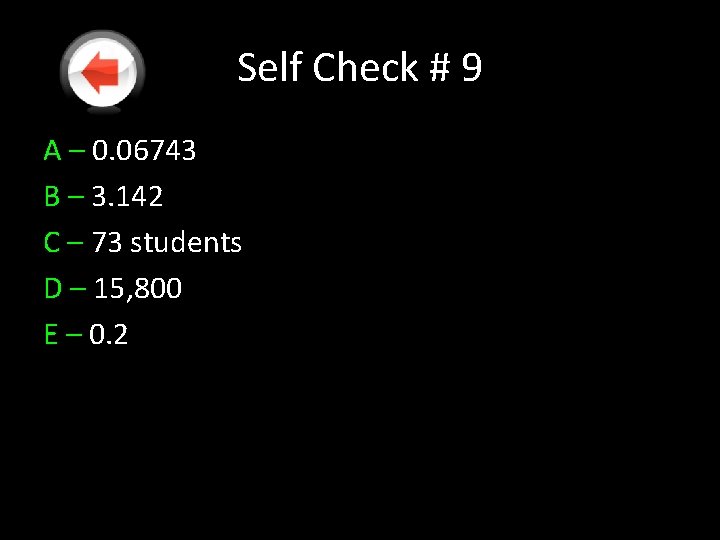 Self Check # 9 A – 0. 06743 B – 3. 142 C – Self Check # 9 A – 0. 06743 B – 3. 142 C –