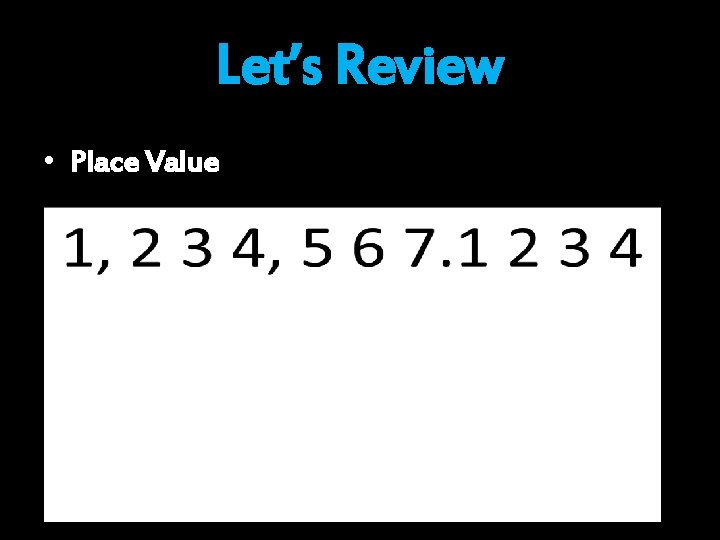Let’s Review • Place Value Let’s Review • Place Value