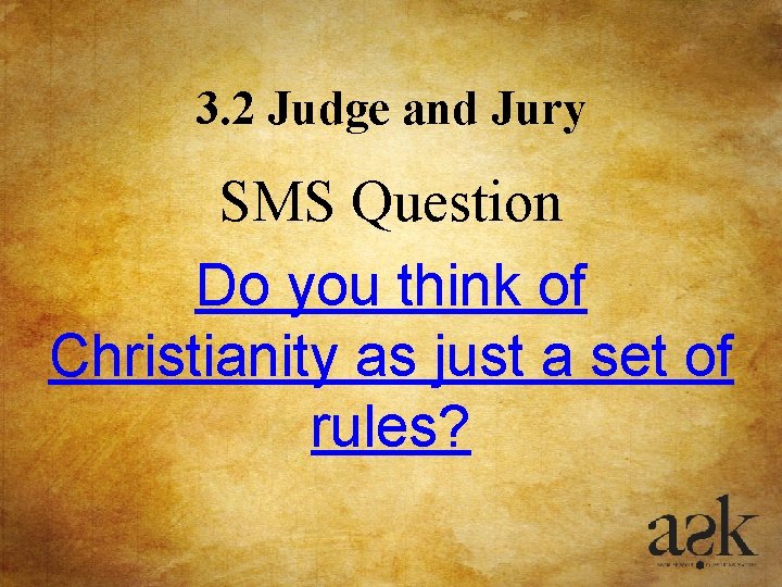3. 2 Judge and Jury SMS Question Do you think of Christianity as just 3. 2 Judge and Jury SMS Question Do you think of Christianity as just
