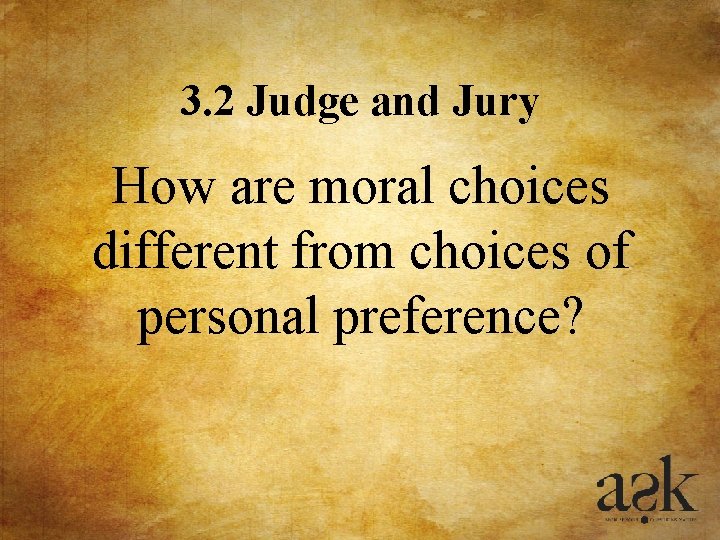 3. 2 Judge and Jury How are moral choices different from choices of personal 3. 2 Judge and Jury How are moral choices different from choices of personal