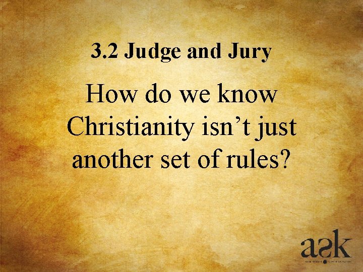 3. 2 Judge and Jury How do we know Christianity isn’t just another set 3. 2 Judge and Jury How do we know Christianity isn’t just another set