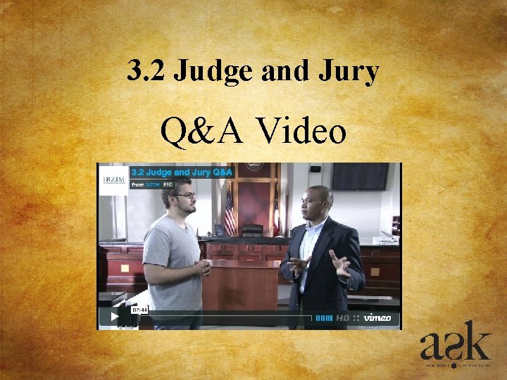 3. 2 Judge and Jury Q&A Video 3. 2 Judge and Jury Q&A Video