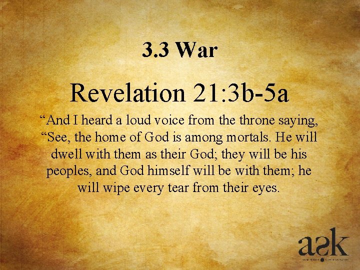 3. 3 War Revelation 21: 3 b-5 a “And I heard a loud voice 3. 3 War Revelation 21: 3 b-5 a “And I heard a loud voice