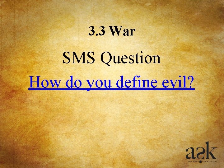 3. 3 War SMS Question How do you define evil? 3. 3 War SMS Question How do you define evil?