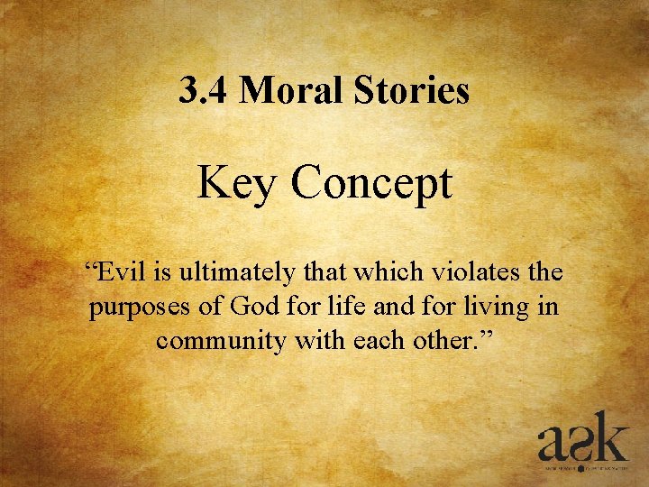3. 4 Moral Stories Key Concept “Evil is ultimately that which violates the purposes 3. 4 Moral Stories Key Concept “Evil is ultimately that which violates the purposes