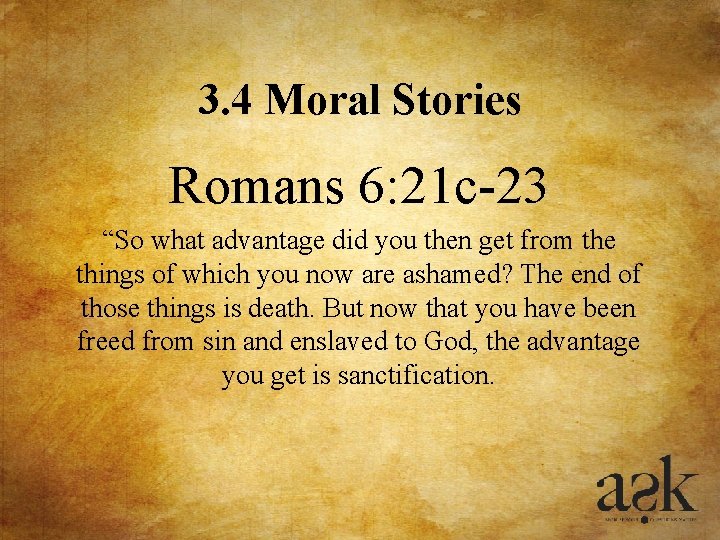 3. 4 Moral Stories Romans 6: 21 c-23 “So what advantage did you then 3. 4 Moral Stories Romans 6: 21 c-23 “So what advantage did you then