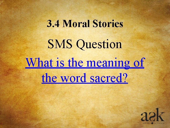 3. 4 Moral Stories SMS Question What is the meaning of the word sacred? 3. 4 Moral Stories SMS Question What is the meaning of the word sacred?