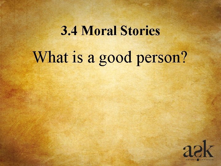 3. 4 Moral Stories What is a good person? 3. 4 Moral Stories What is a good person?