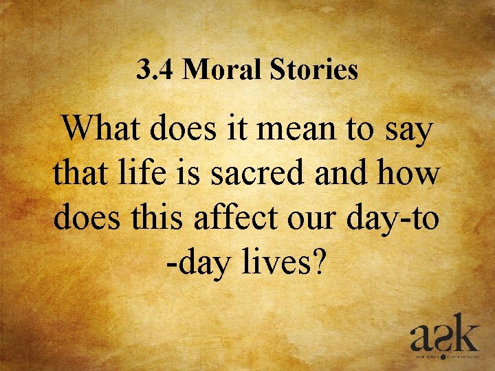 3. 4 Moral Stories What does it mean to say that life is sacred 3. 4 Moral Stories What does it mean to say that life is sacred