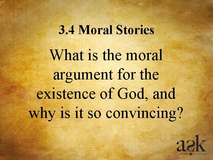 3. 4 Moral Stories What is the moral argument for the existence of God, 3. 4 Moral Stories What is the moral argument for the existence of God,