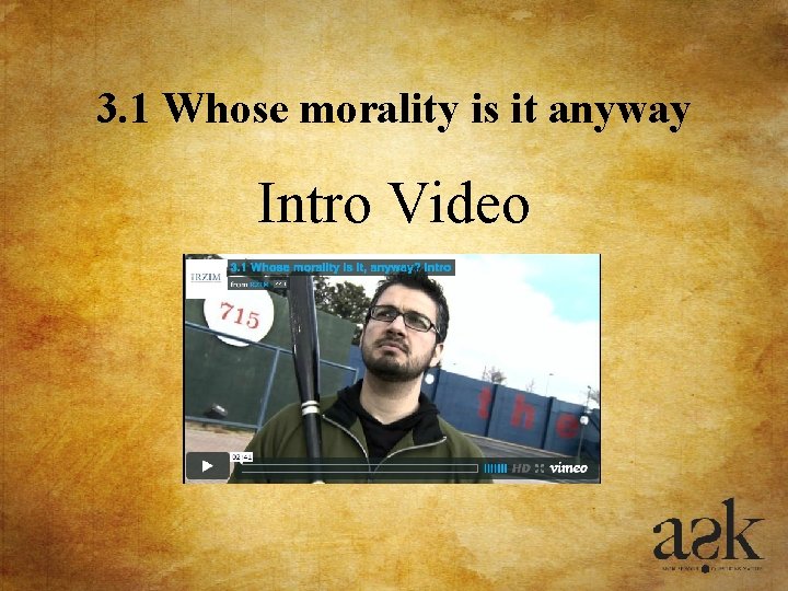 3. 1 Whose morality is it anyway Intro Video 3. 1 Whose morality is it anyway Intro Video