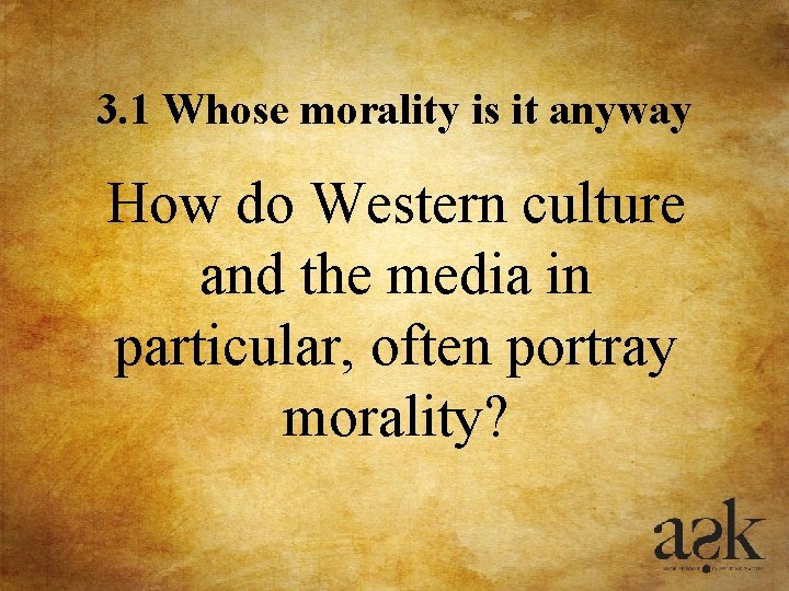 3. 1 Whose morality is it anyway How do Western culture and the media 3. 1 Whose morality is it anyway How do Western culture and the media