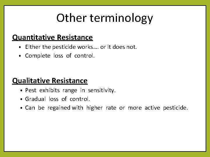 Other terminology Quantitative Resistance Either the pesticide works…. or it does not. • Complete