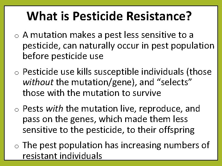 What is Pesticide Resistance? o A mutation makes a pest less sensitive to a