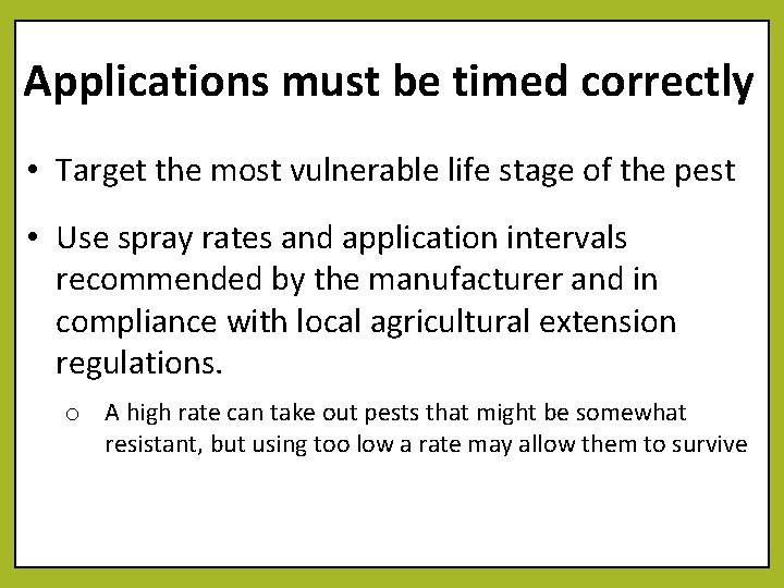 Applications must be timed correctly • Target the most vulnerable life stage of the