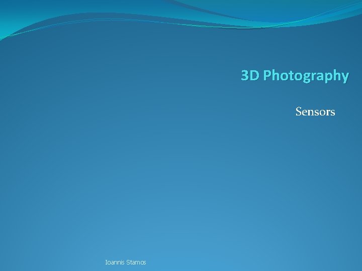 3 D Photography Sensors Ioannis Stamos 