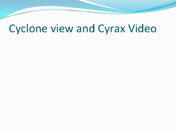 Cyclone view and Cyrax Video 