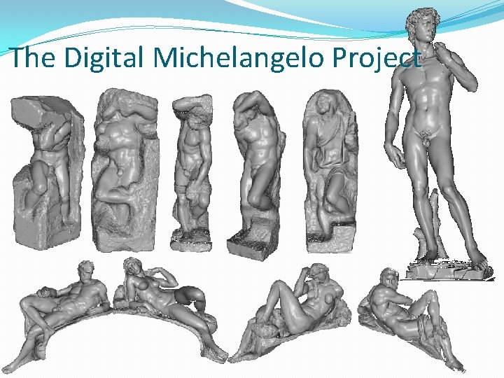 The Digital Michelangelo Project 