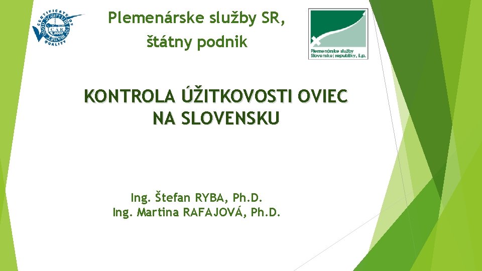 Plemenárske služby SR, štátny podnik KONTROLA ÚŽITKOVOSTI OVIEC NA SLOVENSKU Ing. Štefan RYBA, Ph.