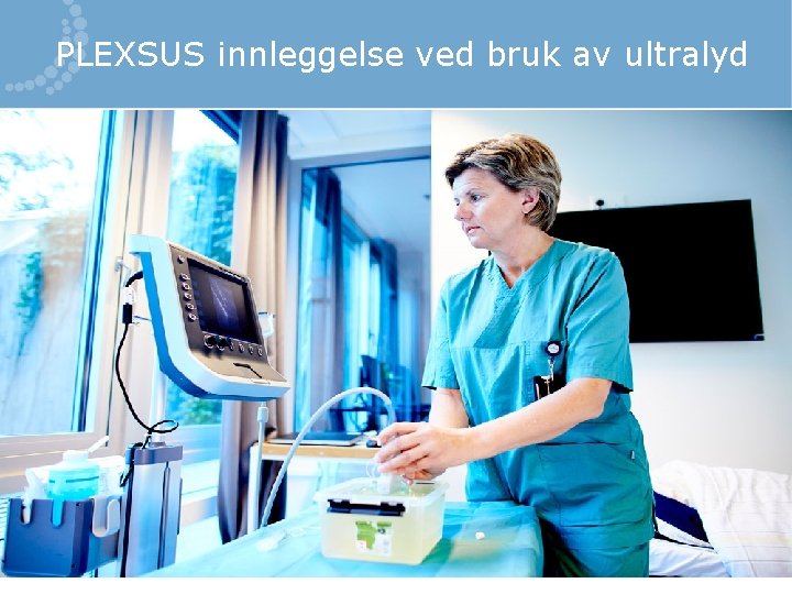 PLEXSUS innleggelse ved bruk av ultralyd 