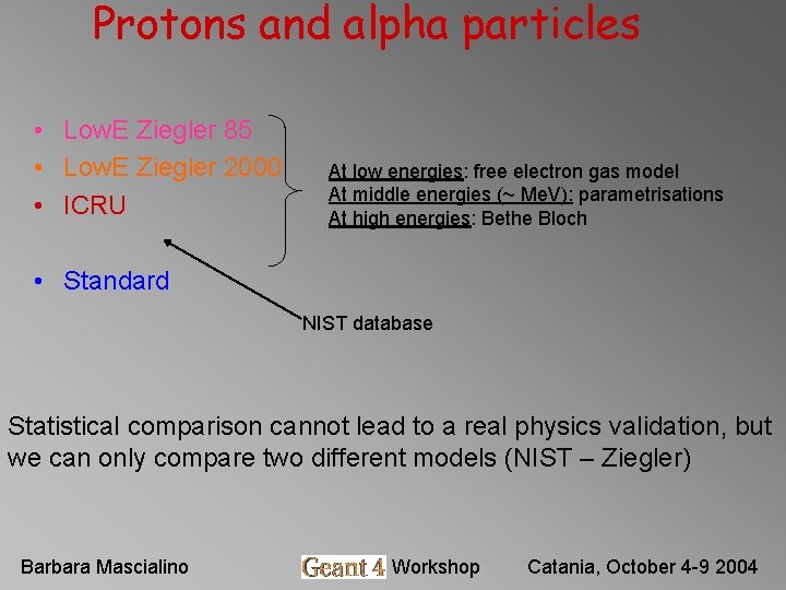 Protons and alpha particles • Low. E Ziegler 85 • Low. E Ziegler 2000 Protons and alpha particles • Low. E Ziegler 85 • Low. E Ziegler 2000