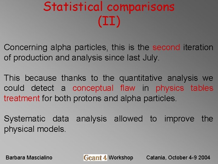 Statistical comparisons (II) Concerning alpha particles, this is the second iteration of production and Statistical comparisons (II) Concerning alpha particles, this is the second iteration of production and