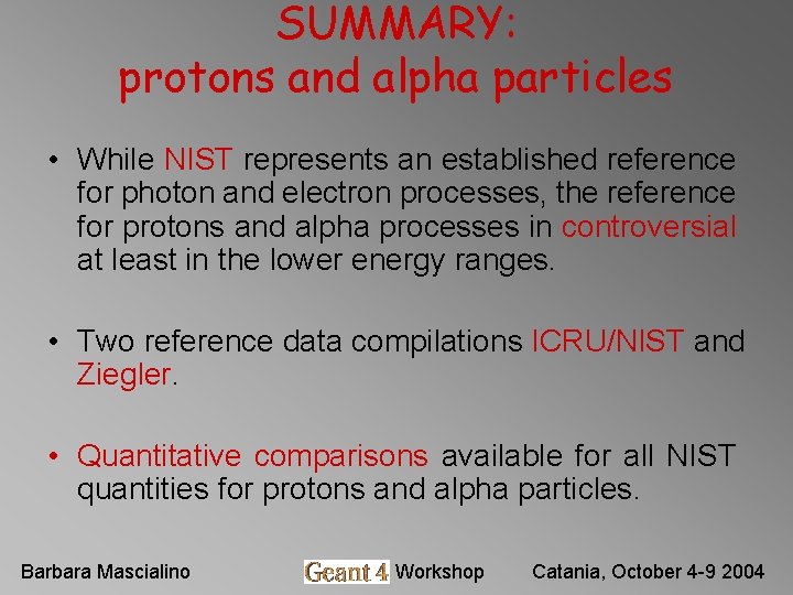 SUMMARY: protons and alpha particles • While NIST represents an established reference for photon SUMMARY: protons and alpha particles • While NIST represents an established reference for photon