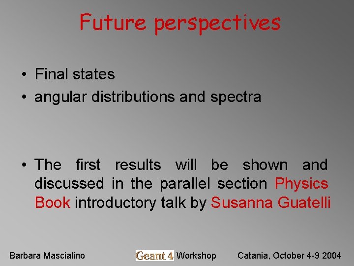 Future perspectives • Final states • angular distributions and spectra • The first results Future perspectives • Final states • angular distributions and spectra • The first results