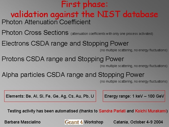First phase: validation against the NIST database Photon Attenuation Coefficient Photon Cross Sections (attenuation First phase: validation against the NIST database Photon Attenuation Coefficient Photon Cross Sections (attenuation