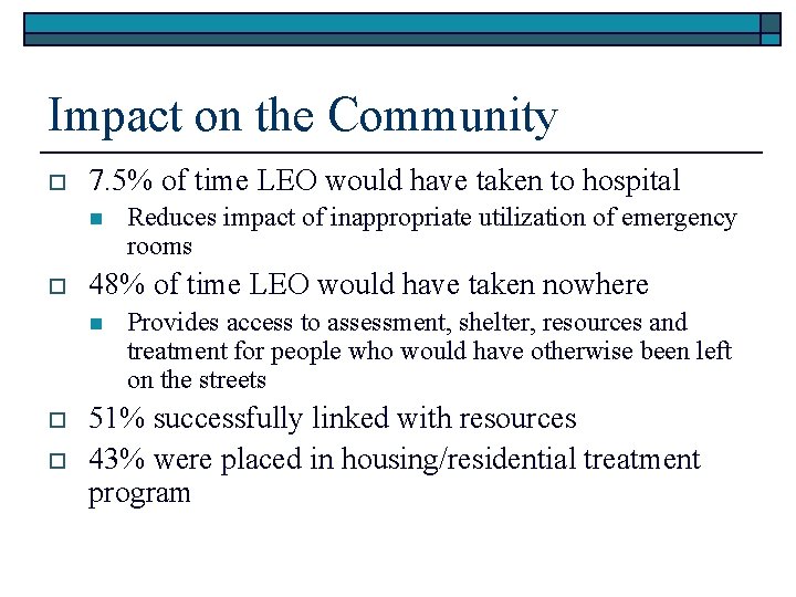 Impact on the Community o 7. 5% of time LEO would have taken to
