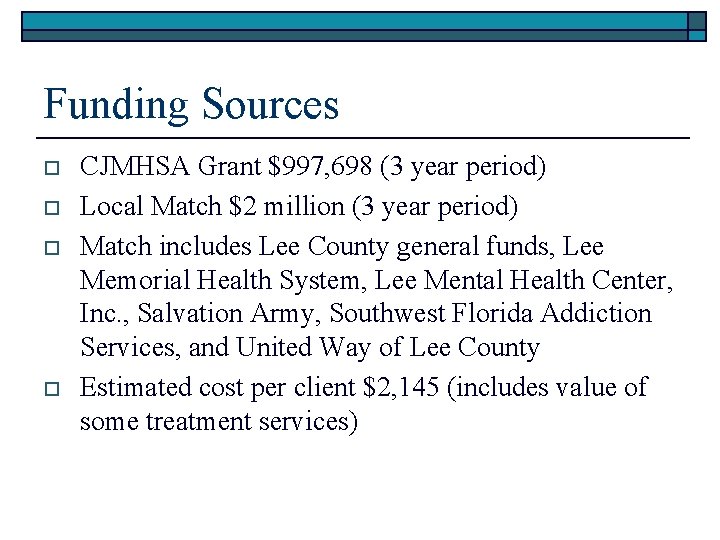 Funding Sources o o CJMHSA Grant $997, 698 (3 year period) Local Match $2